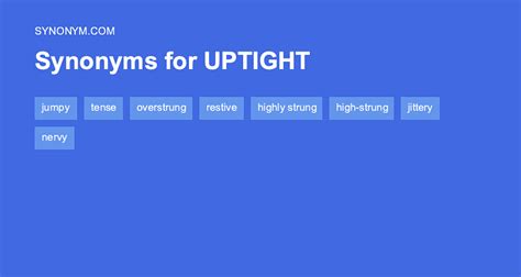 uptight synonym|UPTIGHT Synonyms: 77 Similar and Opposite Words .